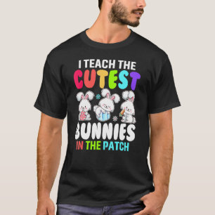 I Teach Cutest Bunnies In The Patch Eggs Hunting E T-Shirt