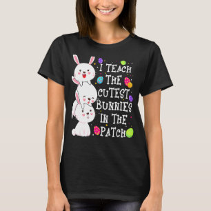 I Teach Cutest Bunnies In The Patch Eggs Hunting E T-Shirt