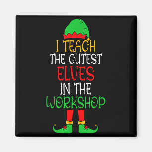 I Teach Cutest Elves In The Workshop Teacher Chris Magnet