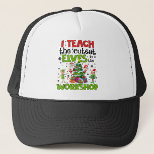 I Teach Cutest Elves In The Workshop Teacher Chris Trucker Hat