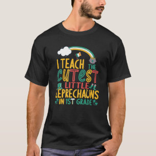 I Teach Cutest Leprechauns In 1St Grade St Patrick T-Shirt