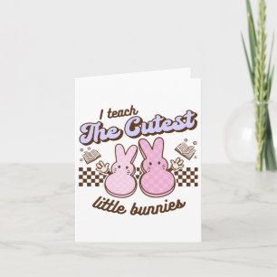 I Teach Cutest Little Bunnies Easter Hoppy Teacher Card