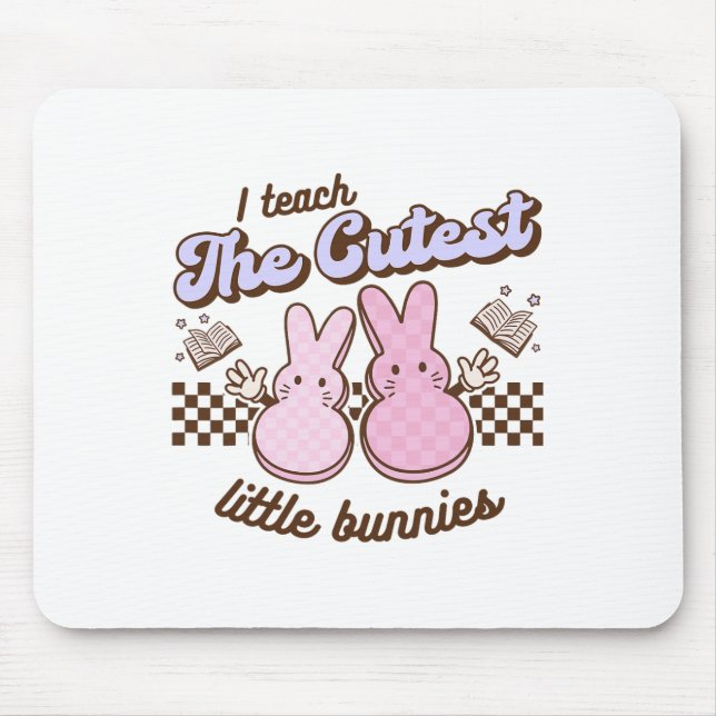 I Teach Cutest Little Bunnies Easter Hoppy Teacher Mouse Mat (Front)