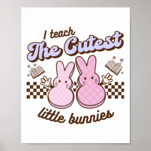 I Teach Cutest Little Bunnies Easter Hoppy Teacher Poster