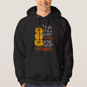 I Teach Cutest Pumpkins In Patch 1st Grade Hallowe Hoodie
