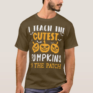 I Teach Cutest Pumpkins in Patch Preschool Teacher T-Shirt