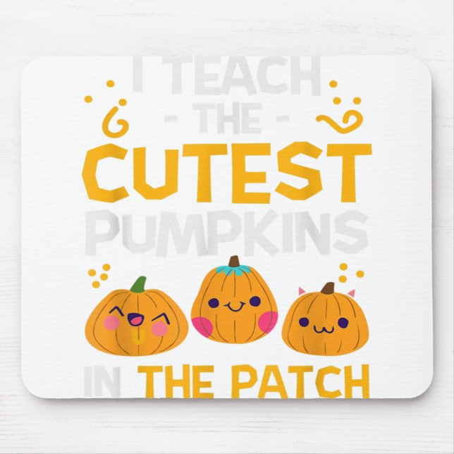 I Teach Cutest Pumpkins In Patch Teacher Halloween Mouse Mat (Front)