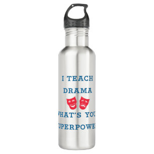 I Teach Drama What's Your Superpower? 710 Ml Water Bottle
