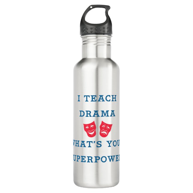 I Teach Drama What's Your Superpower? 710 Ml Water Bottle (Front)