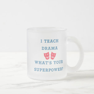 I Teach Drama What's Your Superpower? Frosted Glass Coffee Mug