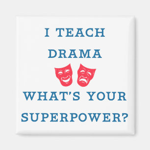 I Teach Drama What's Your Superpower? Magnet