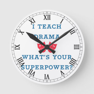 I Teach Drama What's Your Superpower? Round Clock