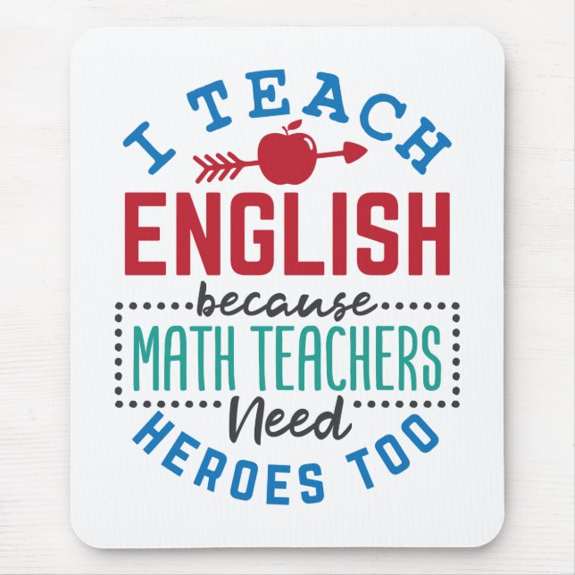 I Teach English Because Heroes Funny Teaching  Mouse Mat (Front)