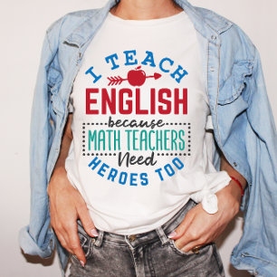 I Teach English Because Heroes Funny Teaching  T-Shirt