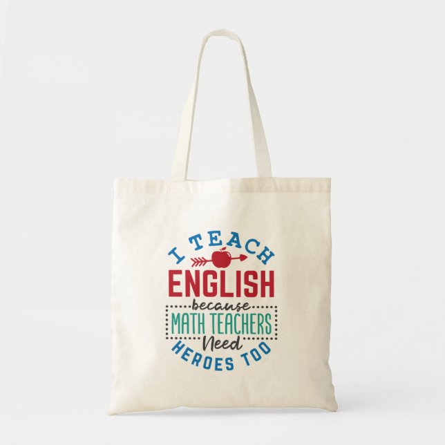 I Teach English Because Heroes Funny Teaching  Tote Bag (Front)