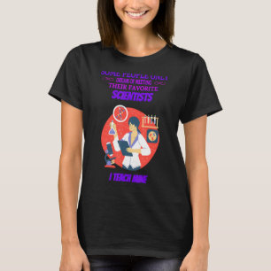 I Teach Favourite Scientist Science Jokes T-Shirt
