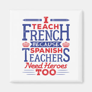 I Teach French Funny French Teacher Heroes Magnet