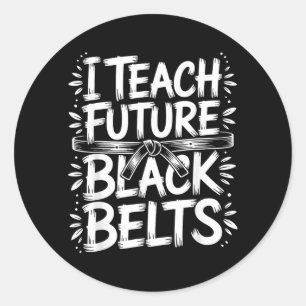 I Teach Future Black Belts Taekwondo Instructor Classic Round Sticker