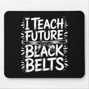 I Teach Future Black Belts Taekwondo Instructor Mouse Mat