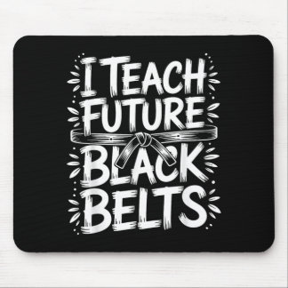 I Teach Future Black Belts Taekwondo Instructor Mouse Mat