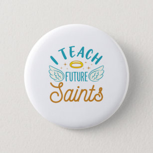 I Teach Future Saints Catholic School Teacher 6 Cm Round Badge