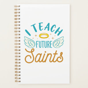 I Teach Future Saints Catholic School Teacher Planner