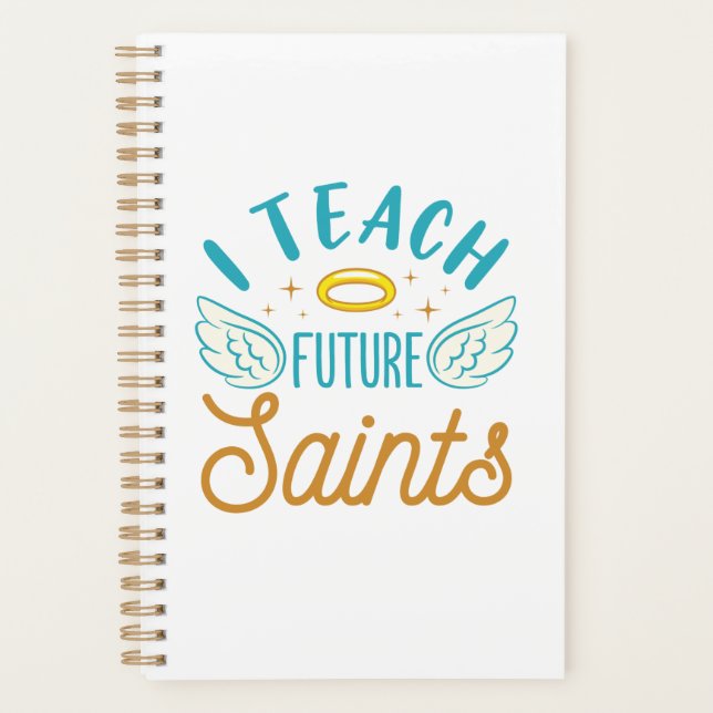 I Teach Future Saints Catholic School Teacher Planner (Front)