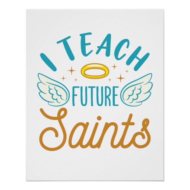 I Teach Future Saints Catholic School Teacher Poster (Front)