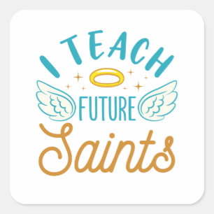 I Teach Future Saints Catholic School Teacher Square Sticker