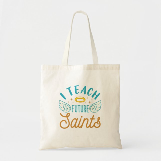 I Teach Future Saints Catholic School Teacher Tote Bag (Front)