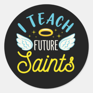 I Teach Future Saints Catholic Teacher Parochial Classic Round Sticker