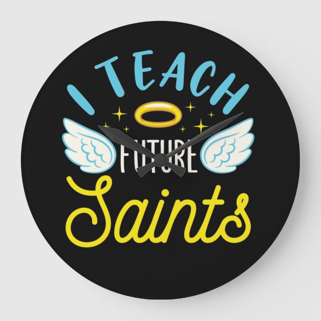 I Teach Future Saints Catholic Teacher Parochial Large Clock (Front)