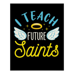I Teach Future Saints Catholic Teacher Parochial Poster