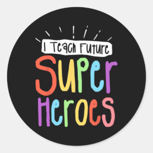 I Teach Future Superheroes Teacher Teaching Small Classic Round Sticker