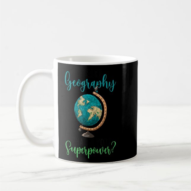 I Teach Geography Teacher Geography Teaching  Coffee Mug (Left)