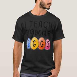 I Teach Good Eggs Funny Teacher Easter Teacher Bun T-Shirt