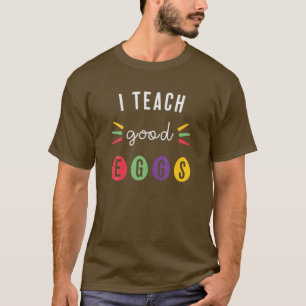 I Teach Good Eggs Happy Easter Teacher Gifts Cute T-Shirt