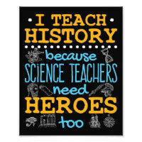 I Teach History Because Science Teachers Heroes