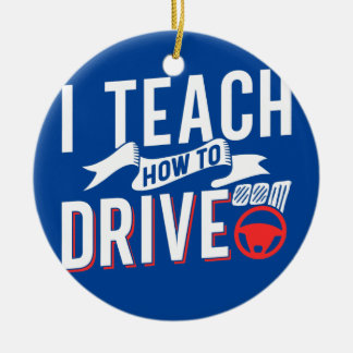 I Teach How To Drive Sayings Instructor Driving Ceramic Tree Decoration