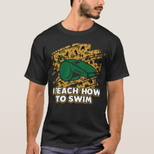 I Teach How to Swim Sayings Swim Coach Quotes Swim T-Shirt