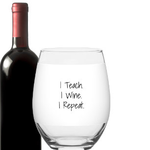 I Teach. I Wine. I Repeat. Personalized Teacher Stemless Wine Glass