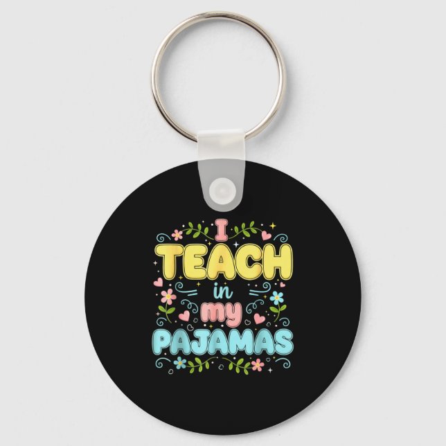 I Teach In My Pajamas Funny Online Virtual Teacher Key Ring (Front)