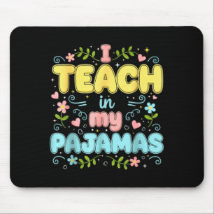 I Teach In My Pajamas Funny Online Virtual Teacher Mouse Mat