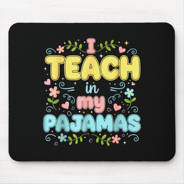I Teach In My Pajamas Funny Online Virtual Teacher Mouse Mat (Front)