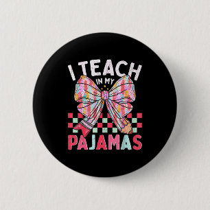 I Teach In My Pajamas Funny Quote For Teacher 6 Cm Round Badge