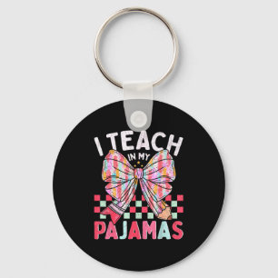 I Teach In My Pajamas Funny Quote For Teacher  Key Ring