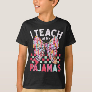 I Teach In My Pajamas Funny Quote For Teacher  T-Shirt
