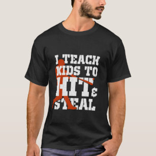 I Teach Kid To Hit And Steal T-Shirt