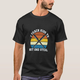 I Teach Kids To Hit And Steal Apparel T-Shirt