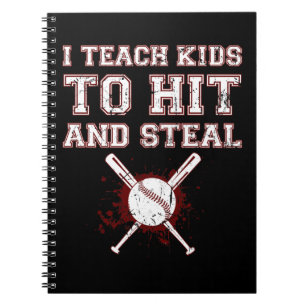 I Teach Kids to Hit and Steal - Baseball Coach Notebook